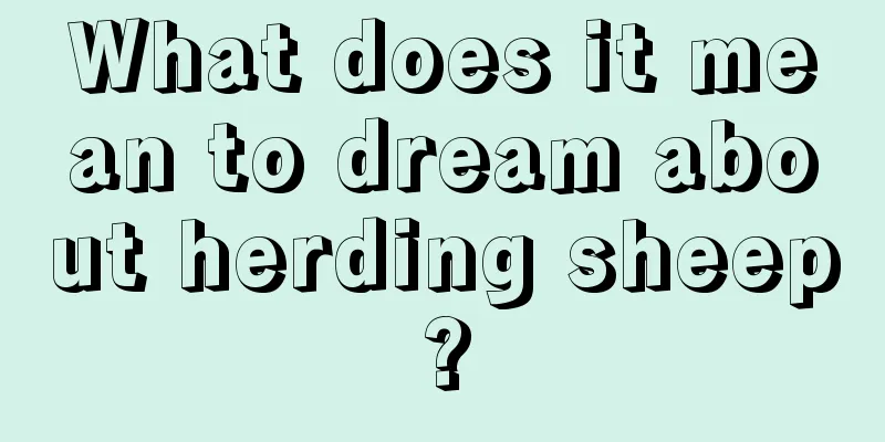 What does it mean to dream about herding sheep?