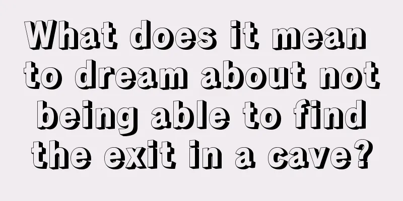 What does it mean to dream about not being able to find the exit in a cave?