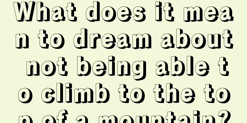 What does it mean to dream about not being able to climb to the top of a mountain?