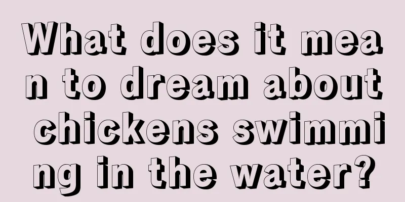 What does it mean to dream about chickens swimming in the water?