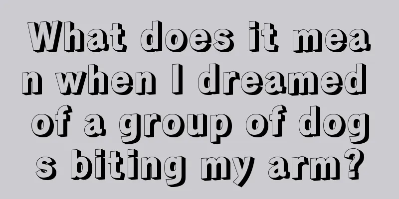 What does it mean when I dreamed of a group of dogs biting my arm?