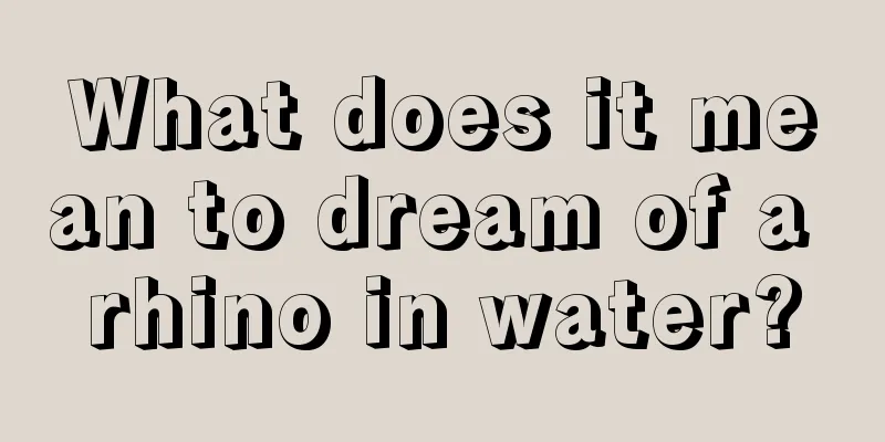 What does it mean to dream of a rhino in water?