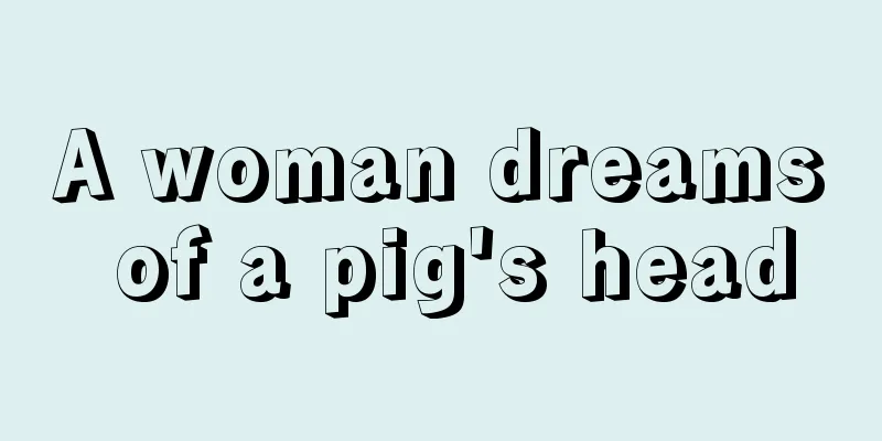 A woman dreams of a pig's head