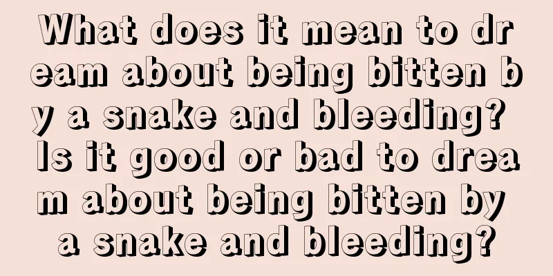 What does it mean to dream about being bitten by a snake and bleeding? Is it good or bad to dream about being bitten by a snake and bleeding?