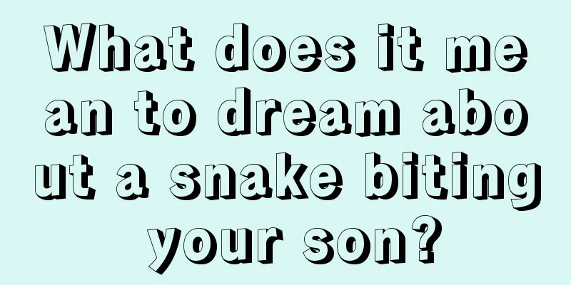 What does it mean to dream about a snake biting your son?