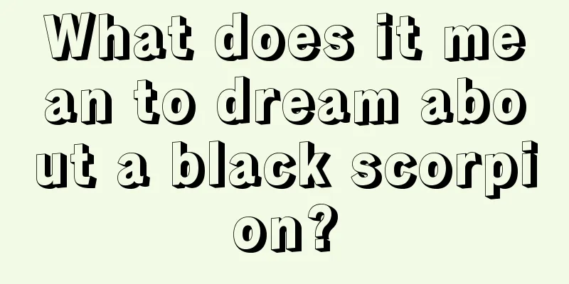 What does it mean to dream about a black scorpion?