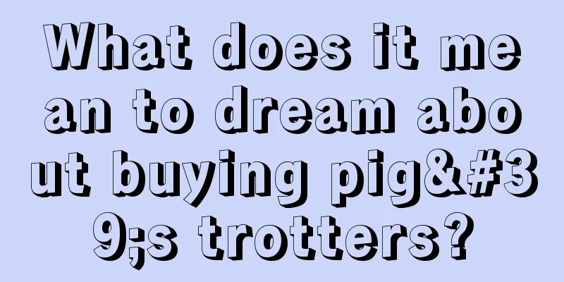 What does it mean to dream about buying pig's trotters?