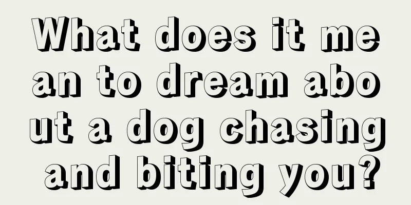 What does it mean to dream about a dog chasing and biting you?