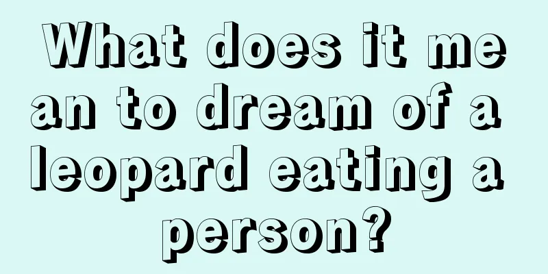 What does it mean to dream of a leopard eating a person?