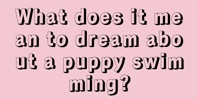 What does it mean to dream about a puppy swimming?