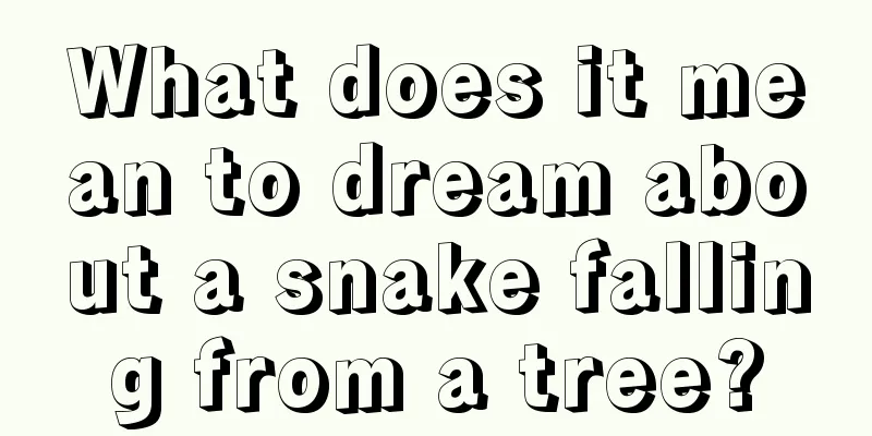 What does it mean to dream about a snake falling from a tree?