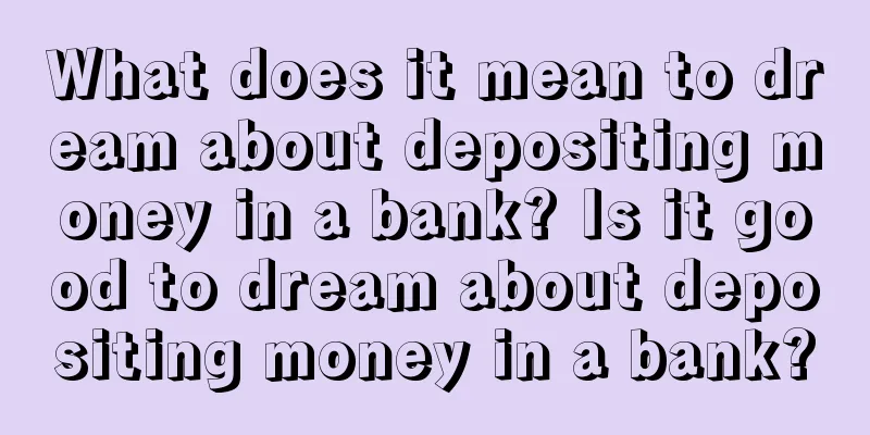 What does it mean to dream about depositing money in a bank? Is it good to dream about depositing money in a bank?