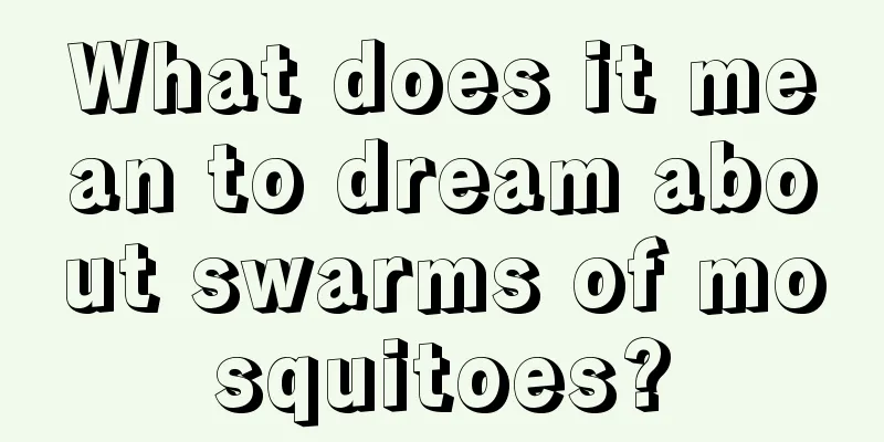 What does it mean to dream about swarms of mosquitoes?