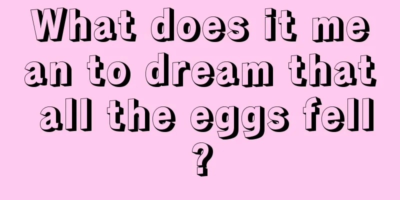 What does it mean to dream that all the eggs fell?