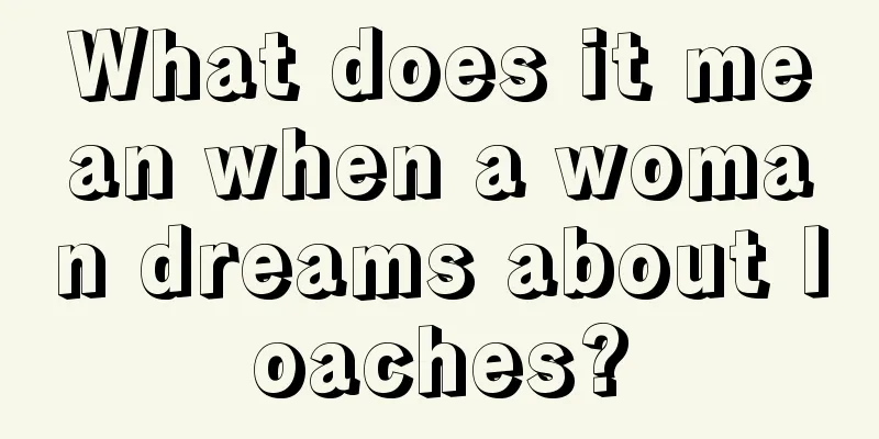 What does it mean when a woman dreams about loaches?