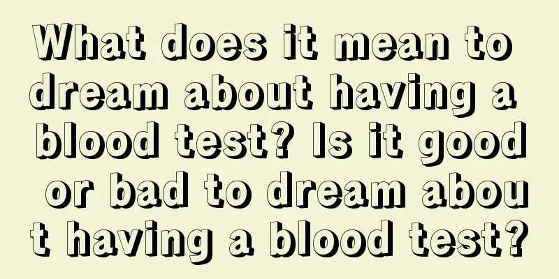 What does it mean to dream about having a blood test? Is it good or bad to dream about having a blood test?