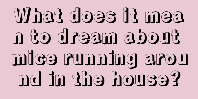 What does it mean to dream about mice running around in the house?