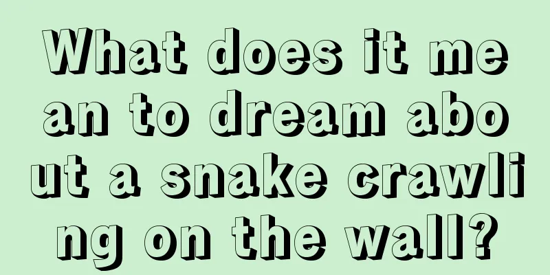 What does it mean to dream about a snake crawling on the wall?