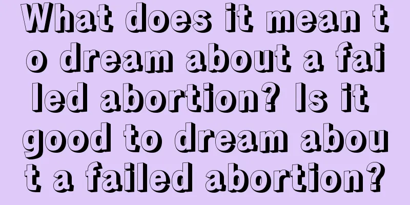 What does it mean to dream about a failed abortion? Is it good to dream about a failed abortion?