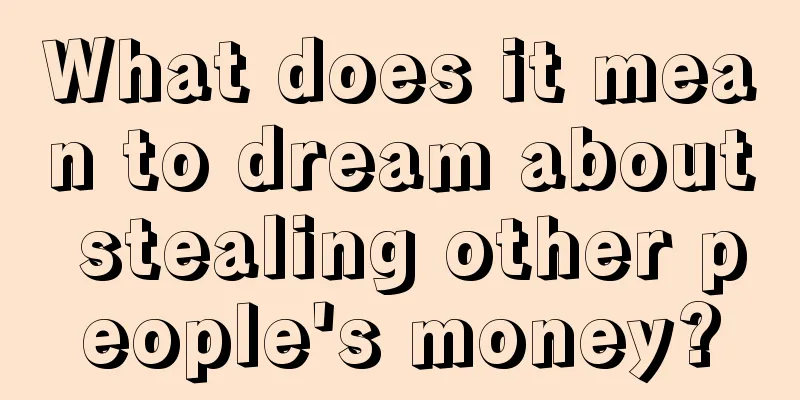 What does it mean to dream about stealing other people's money?