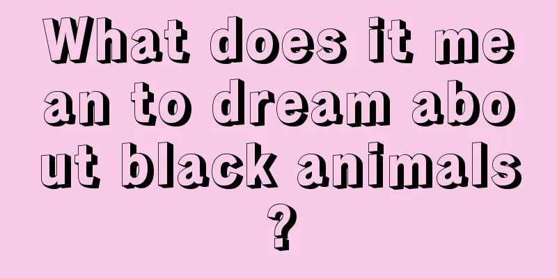 What does it mean to dream about black animals?