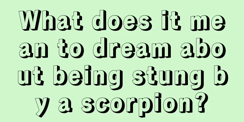 What does it mean to dream about being stung by a scorpion?