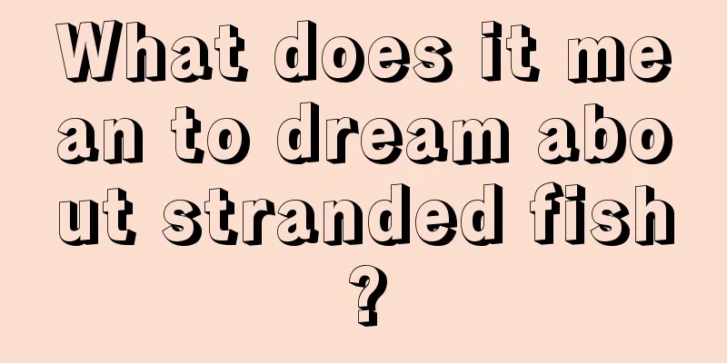 What does it mean to dream about stranded fish?