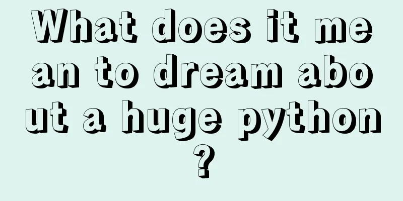 What does it mean to dream about a huge python?