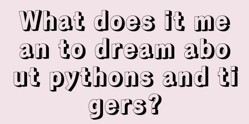 What does it mean to dream about pythons and tigers?