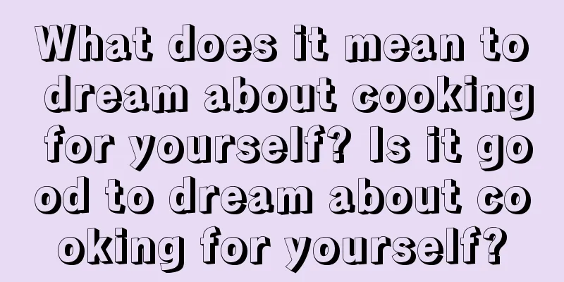 What does it mean to dream about cooking for yourself? Is it good to dream about cooking for yourself?