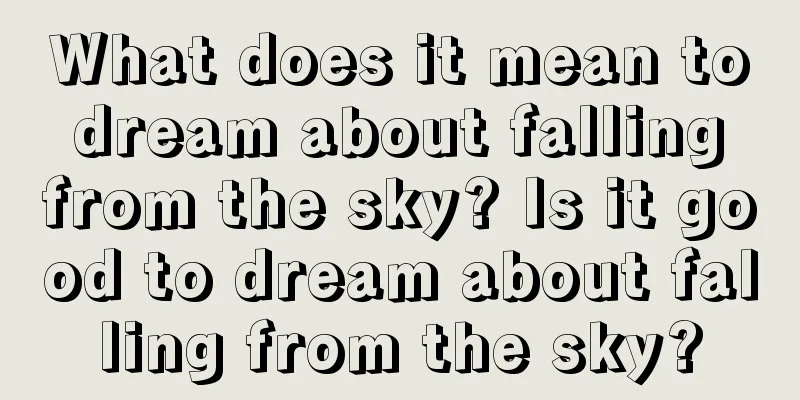 What does it mean to dream about falling from the sky? Is it good to dream about falling from the sky?