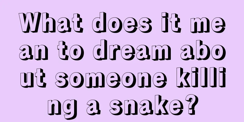 What does it mean to dream about someone killing a snake?