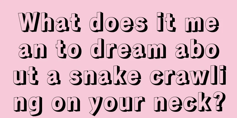 What does it mean to dream about a snake crawling on your neck?