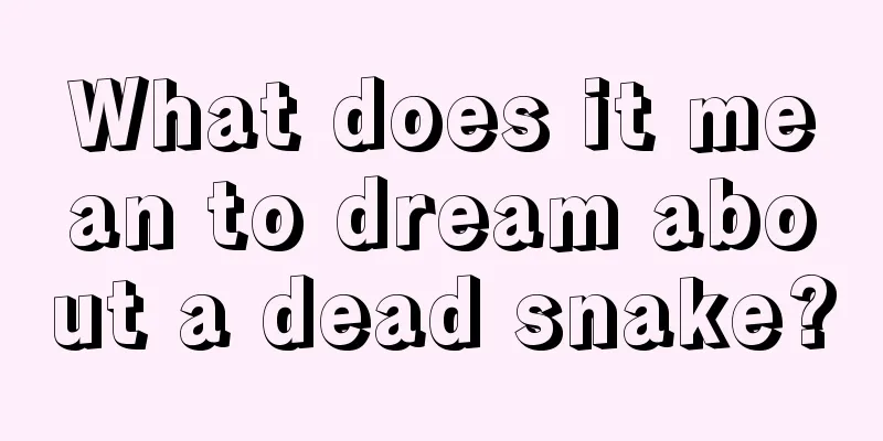 What does it mean to dream about a dead snake?