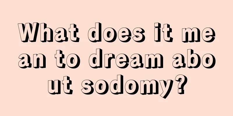 What does it mean to dream about sodomy?