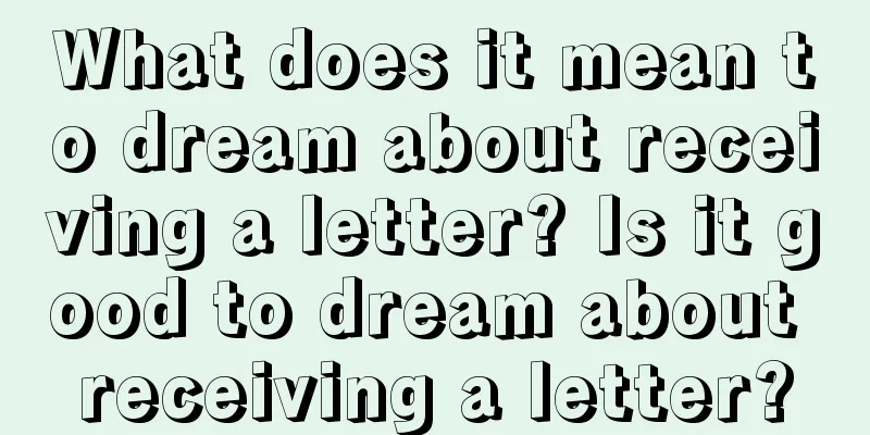 What does it mean to dream about receiving a letter? Is it good to dream about receiving a letter?