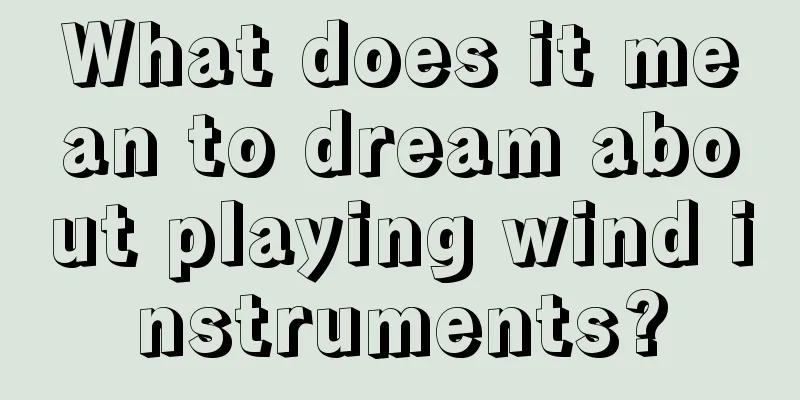 What does it mean to dream about playing wind instruments?