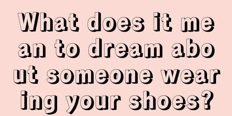 What does it mean to dream about someone wearing your shoes?