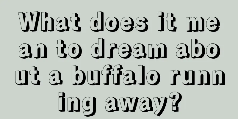 What does it mean to dream about a buffalo running away?