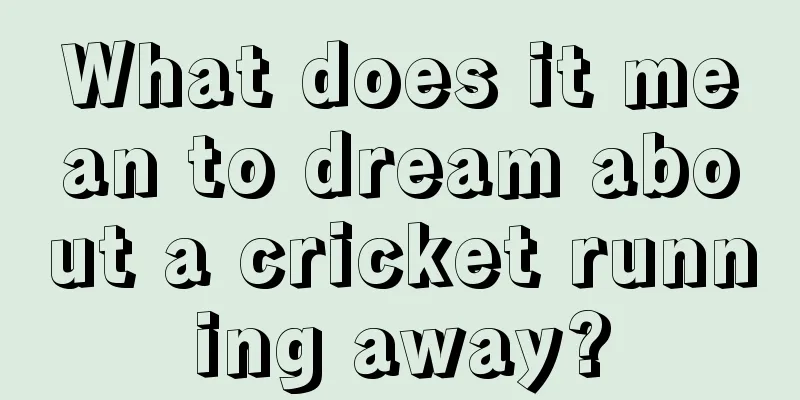 What does it mean to dream about a cricket running away?