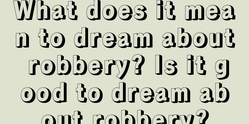 What does it mean to dream about robbery? Is it good to dream about robbery?