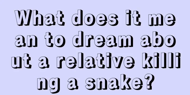 What does it mean to dream about a relative killing a snake?