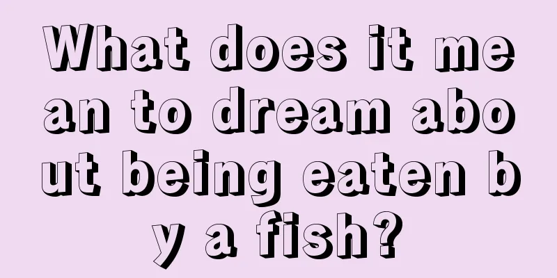 What does it mean to dream about being eaten by a fish?