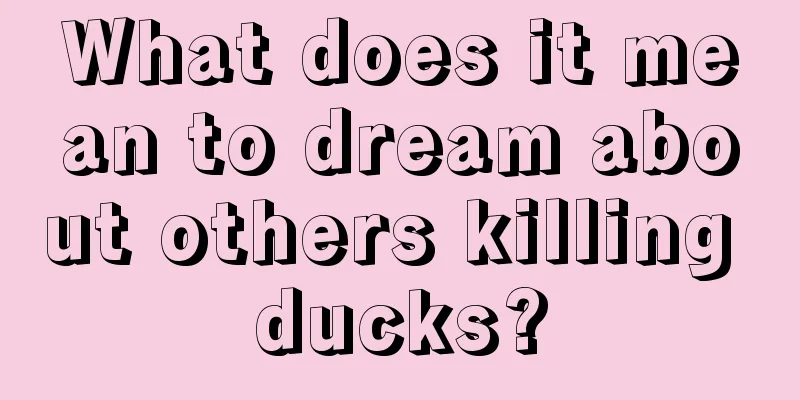 What does it mean to dream about others killing ducks?