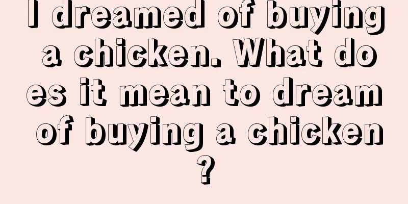 I dreamed of buying a chicken. What does it mean to dream of buying a chicken?