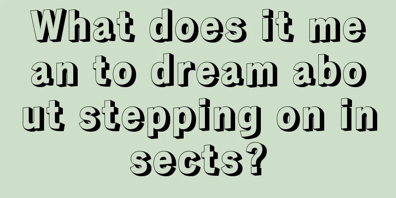 What does it mean to dream about stepping on insects?