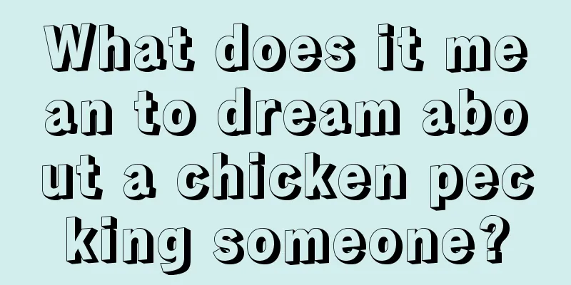 What does it mean to dream about a chicken pecking someone?