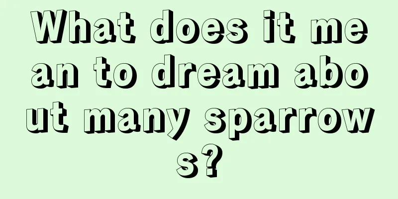 What does it mean to dream about many sparrows?