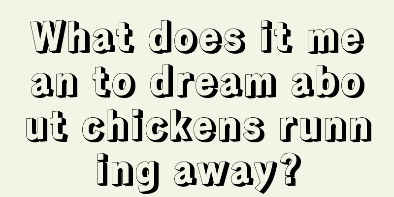 What does it mean to dream about chickens running away?