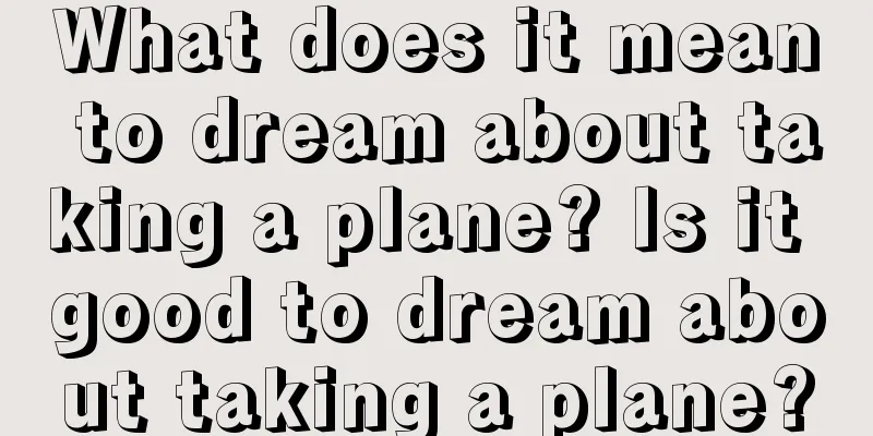 What does it mean to dream about taking a plane? Is it good to dream about taking a plane?